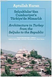 SELÇUKLULAR'DAN CUMHURÝYET'E TÜRKÝYE'DE MÝMARLIK