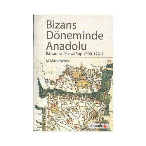 BÝZANS DÖNEMÝNDE ANADOLU / ÝKTÝSADÝ VE SOSYAL YAPI