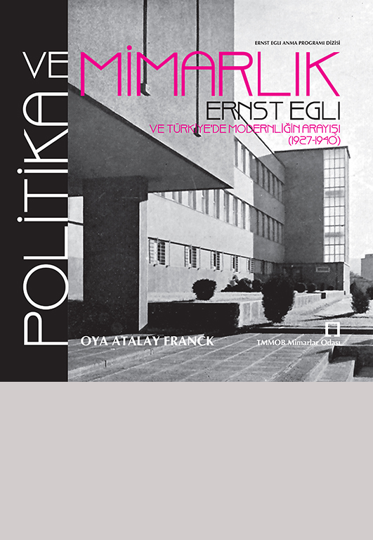 POLÝTÝKA VE MÝMARLIK: ERNST EGLI VE TÜRKÝYE?DE MODERNLÝÐÝN ARAYIÞI (1927-1940)