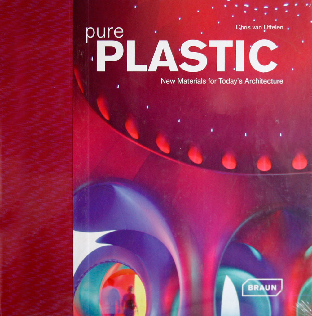 PURE PLASTICS ? New Materials for Today?s Architecture