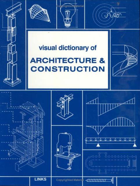 VISUAL DICTIONARY OF ARCHITECTURE& CONSTRUCTION
