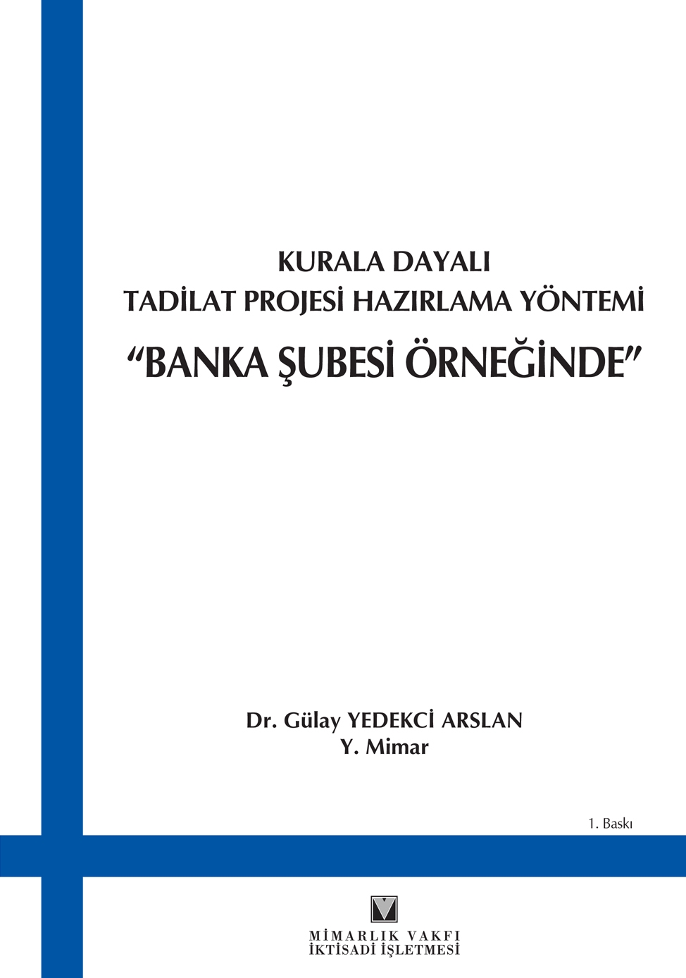 KURALA DAYALI TADÝLAT PROJESÝ HAZIRLAMA YÖNTEMÝ / BANKA ÞUBESÝ ÖRNEÐÝNDE