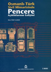 OSMANLI-TÜRK SÝVÝL MÝMARÝSÝNDE PENCERE AÇIKLIKLARININ GELÝÞÝMÝ