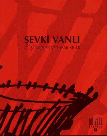 ÞEVKÝ VANLI / DÜÞÜNCELER VE TASARIMLAR