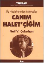 CANIM HALET'ÇÝÐÝM / ÜÇ HAPÝSHANEDEN MEKTUPLAR / NAÝL V. ÇAKIRHAN