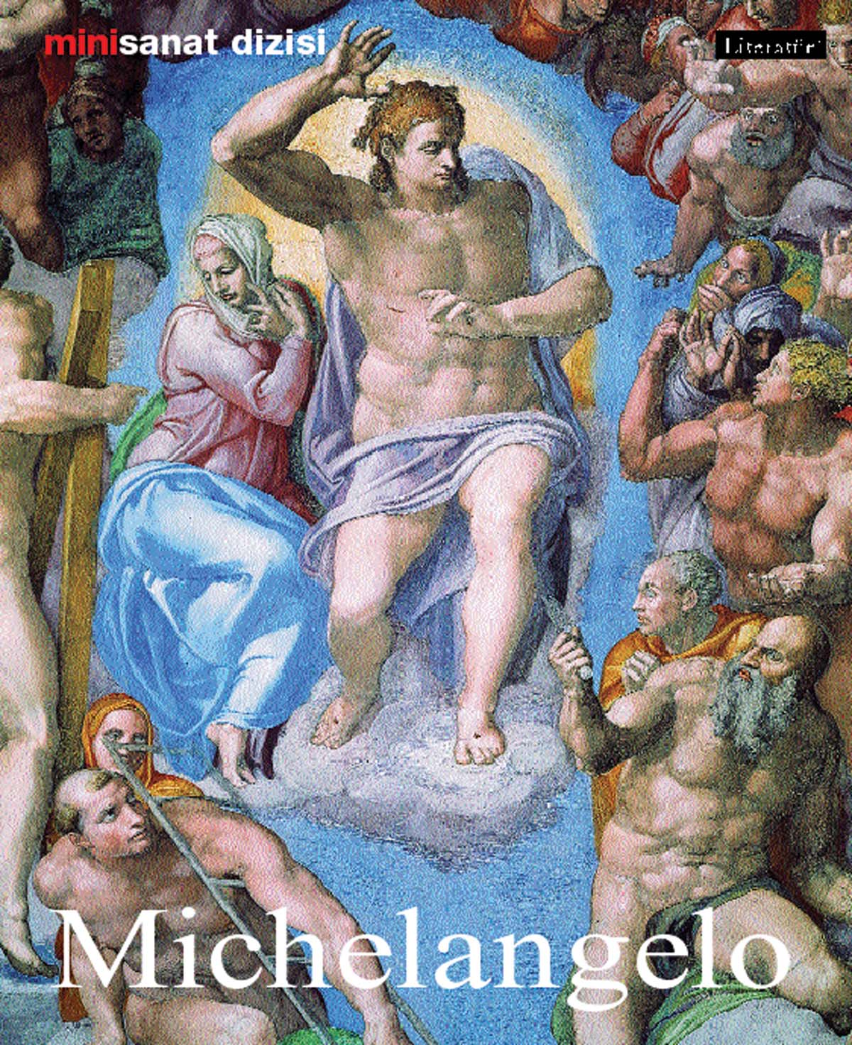 Michelangelo Buonarroti; Hayatý ve Eserleri 