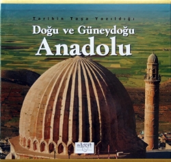 TARÝHÝN TAÞA YAZILDIÐI DOÐU VE GÜNEYDOÐU ANADOLU 