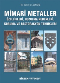 MÝMARÝ METALLER ÖZELLÝKLERÝ, BOZULMA NEDENLERÝ, KORUMA VE RESTORASYON TEKNÝKLERÝ
