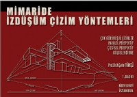 MÝMARÝDE ÝZDÜÞÜM ÇÝZÝM YÖNTEMLERÝ