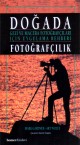 Doðada Fotoðrafçýlýk: Gezi ve Macera Fotoðrafçýlarý Ýçin Uygulama Rehberi
